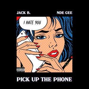 PICK UP THE PHONE (feat. NDE GEE) [Explicit]