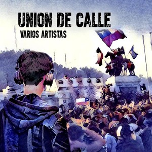 Unión de Calle(feat. Claudia Arévalo, Patricio Garces, Fernando Nachbauer, Roy Vargas, Karina Paz, Angela Pastrana, Francisca Silva, Gon, María Teresa Saez, David Saa, Juan Cristóbal, Lali de la Hoz, Matías Robles, Rene Bastias & D'angela)
