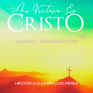 Mi Victoria Es Cristo, Vol. 1