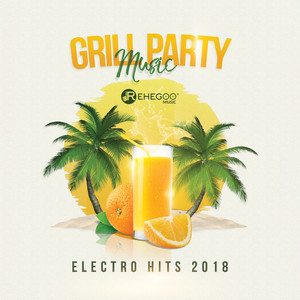 Grill Party Music – Electro Hits 2018