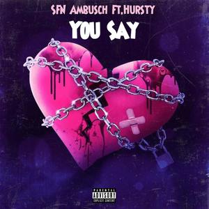You Say (feat. Hursty) (Explicit)