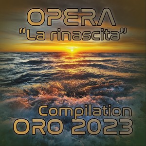 Opera: La Rinascita: Compilation ORO 2023