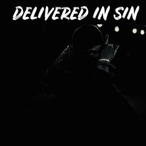 DELIVERED IN SIN (Explicit)