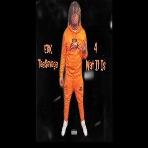 4 What It Is (feat. EBK Tae Savage) [Explicit]