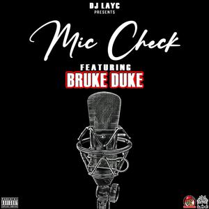 Mic Check (feat. Bruke Duke) (Explicit)