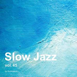 Slow Jazz, Vol. 45 -Instrumental BGM- by Audiostock