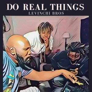 Do Real Things (feat. Kickgo) [Explicit]