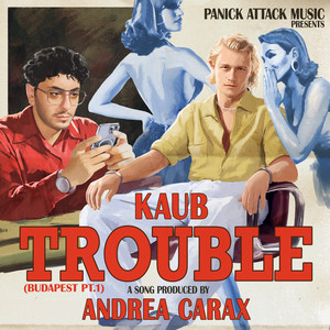 Trouble (Budapest Pt. 1)