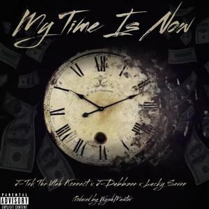 Time is Now (feat. J-Tek The Utah Konnect & Lucky Seven) [Explicit]