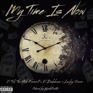 Time is Now (feat. J-Tek The Utah Konnect & Lucky Seven) (Explicit)
