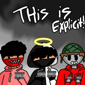 THIS SONG IS EXPLICIT (feat. Sir Oni & Toxic 101)