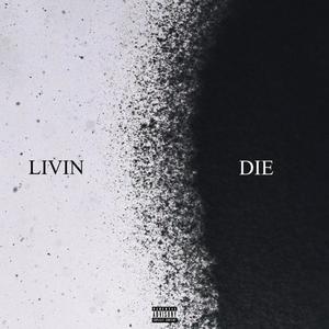 LIVIN To DIE (Explicit)