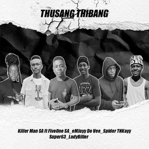 THUSANG THIBANG (feat. FiveOne SA, eMJayy De Vee, Spider TNKayy, Super 63 & LadyBiller)