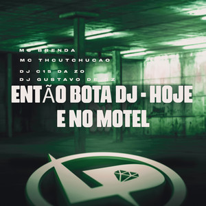 Então Bota Dj - Hoje e no Motel (Explicit)
