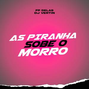 AS PIRANHA SOBE O MORRO (Explicit)