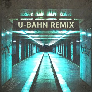 U-Bahn (Remix) [Explicit]