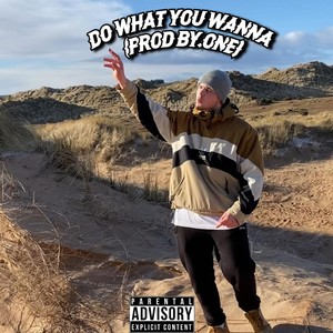 DO WHAT YOU WANNA (Explicit)
