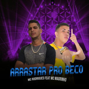 Arrastar pro Beco(feat. Mc Magrinho) (Explicit)