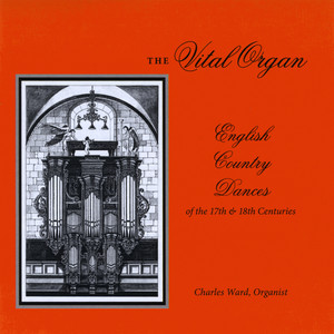 The Vital Organ: English Country Dances of the 17th & 18th Centuries