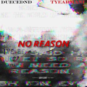 No Reason (feat. TyeArmani) (Explicit)