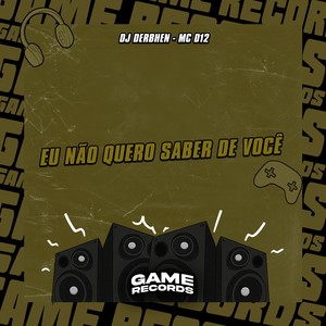 Eu Não Quero Saber de Você (Explicit)