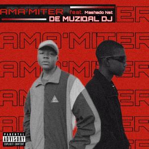 Ama'miter (feat. Mashado Nst) [Explicit]