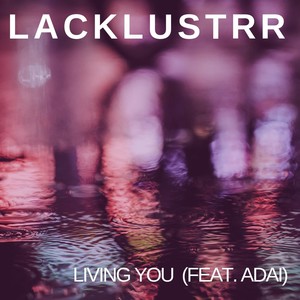 Living You (feat. Adai) [Explicit]