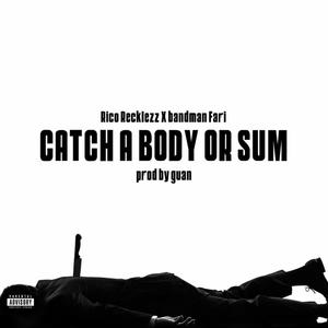 catch a body or sum (feat. BandmanFari ) [Explicit]