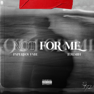 Not For Me (Explicit)