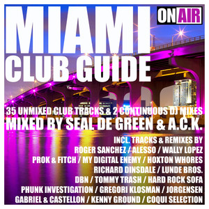 Miami Club Guide (Mixed By Seal De Green & A.C.K.) (33 Unmixed Club Tracks & 2 Continuous DJ Mixes)