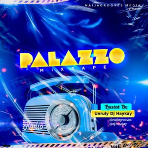 Palazzo Mixtape (feat. Unruly Dj Haykay)