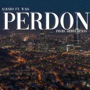 PERDON (feat. Wais & Seydebeats) [Explicit]