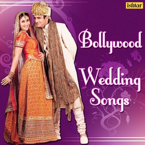 Bollywood Wedding Songs