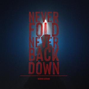 Never Fold Never Back Down