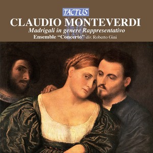 MONTEVERDI, C.: Madrigals (Madrigali in genere rappresentativo) [Ensemble Concerto, Gini]