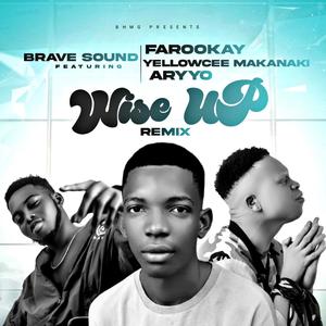 WISE UP (feat. FAROOKAY, YELLOWCEE MAKANAKI & ARYYO)