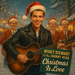 Christmas is love (feat. Wyatt Stewart & The Johnny Rebs)