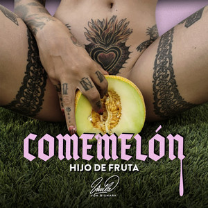 Come Melón Hijo de Fruta (Explicit)