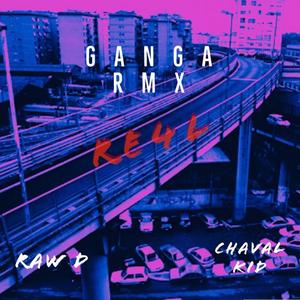 Ganga Rmx (feat. Raw D E Chaval Kid) [Explicit]