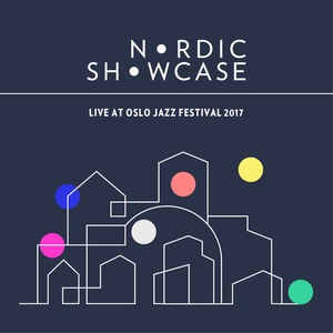 Nordic Showcase (Live at Oslo Jazz Festival, 2017)