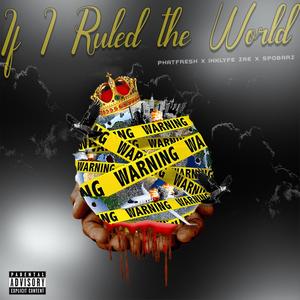 If I Ruled The World (feat. Inklyfe Zae & Phatboi Fresh) [Explicit]