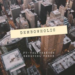 Dembowholic Ft. (Valensantos-Ezequielveron)