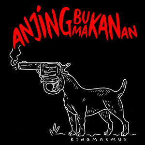 Anjing Bukan Makanan (Explicit)