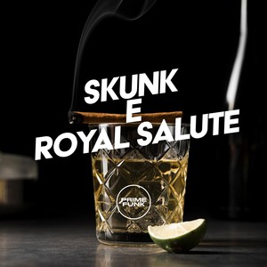 Skunk e Royal Salute (Explicit)