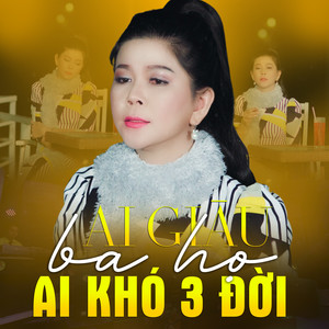 Ai Giàu Ba Họ, Ai Khó Ba Đời