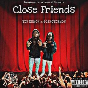 Close Friends (feat. 60shotdemon) [Explicit]