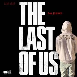 Last of Us (feat. jURNEE) [Explicit]