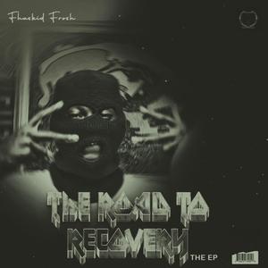 THE ROAD TO RECOVERY (Explicit)