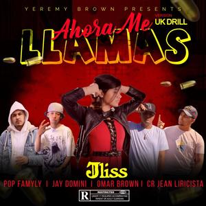 Ahora me llama (feat. Jliss, Pop Famyly, Jay Domini, Omar Brown RD & CR Jean Liricista) (Version Drill)