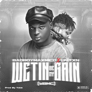 Wetin Be My Gain (WBMG) (feat. Enitxn) [Explicit]